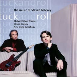 Tuck and Roll - The Music of Steven Mackey - Steven Mackey