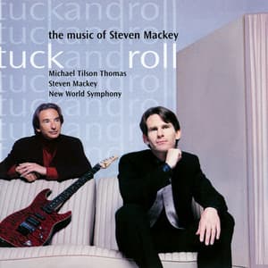 Tuck and Roll - The Music of Steven Mackey - Steven Mackey