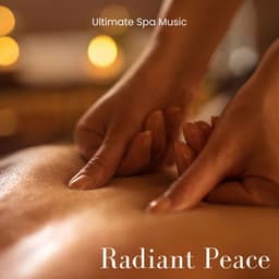 Radiant Peace: Soothing Spa Therapy - Ultimate Spa Music
