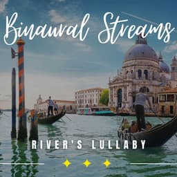 River's Lullaby: Binaural Streams of Serenity - Ambient Chronicity