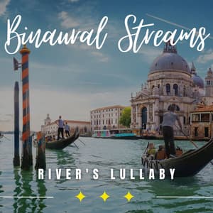 River's Lullaby: Binaural Streams of Serenity - Ambient Chronicity