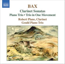Bax: Clarinet Sonatas / Piano Trio / Trio in One Movement - Arnold Bax
