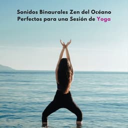 Sonidos Binaurales Zen Del Océano Perfectos Para Una Sesión De Yoga - Colectivo Binaural
