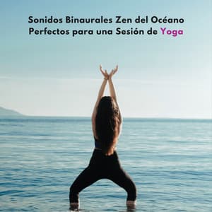 Sonidos Binaurales Zen Del Océano Perfectos Para Una Sesión De Yoga - Colectivo Binaural