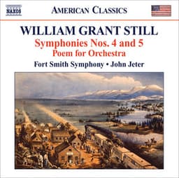 Still, W.G.: Symphonies Nos. 4, "Autochthonous" and 5, "Western Hemisphere" / Poem - William Grant Still