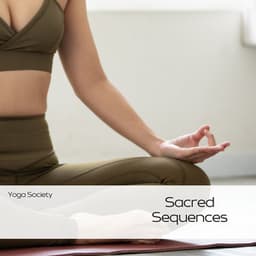 Sacred Sequences: Yoga for Spiritual Connection - Yoga Society