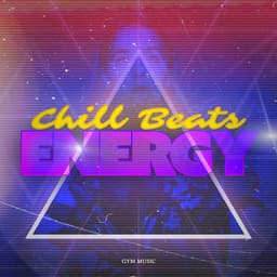 Chill Beats Energy - Gym Music