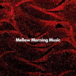 Mellow Morning Music - Instrumental Soft Jazz