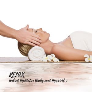 RELAX: Ambient Meditative Background Music Vol. 1 - Relaxing Music Ox