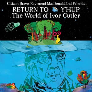 Return To Y'Hup - The World Of Ivor Cutler - Citizen Bravo