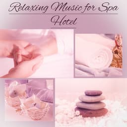 Relaxing Music for Spa Hotel – Hot Stones Massage, Relax Time, Sweet Paradise, Chill Yourself - Day Spa Academy