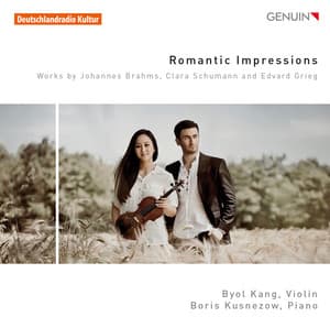 Romantic Impressions: Works by Brahms, C. Schumann & Grieg - Byol Kang