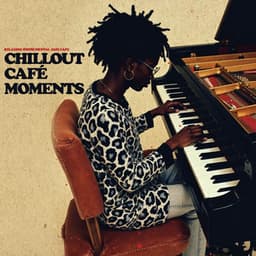 Chillout Café Moments - Relaxing Instrumental Jazz Cafe
