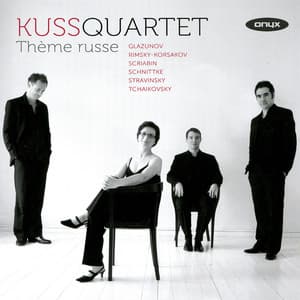Thème russe - Tchaikovsky, Stravinsky, Schnittke, Glazunov, Scriabin, Rimsky Korsakov etc - Kuss Quartet