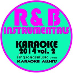 R & B Hits Instrumentals Karaoke 2014, Vol. 2 - Karaoke All Hits