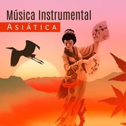 Música Instrumental Asiática - Relajación, Meditación, Serenidad Oriental Sonidos, Pensamiento Positivo, Yoga Fondo, Reiki Cura - Relajación Música Fondo Conjunto