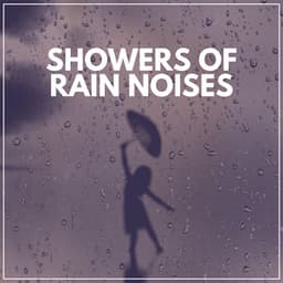 Showers of Rain Noises - Rain Recordings