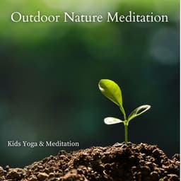 Outdoor Nature Meditation: Kids Yoga & Meditation Music, Built Close Connection with Mather Nature - Kids Yoga Music Collection