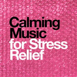 Calming Music for Stress Relief - Stress Relief