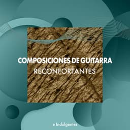 zZz Composiciones de Guitarra Reconfortantes e Indulgentes zZz - Lo Mejor de la Musica Instrumental