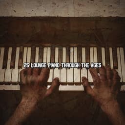 25 Lounge Piano Through The Ages - Piano Tribute Players