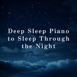 Deep Sleep Piano to Sleep Through the Night - Relaxing BGM Project