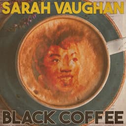 Black Coffee - Sarah Vaughan