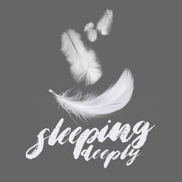 Sleeping Deeply - Music for Absolute Sleep
