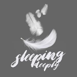 Sleeping Deeply - Music for Absolute Sleep