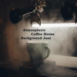 Atmospheric Coffee House Background Jazz - Atmospheric Coffee House Music