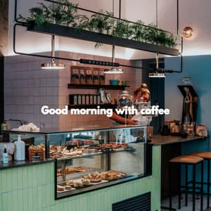 Good morning with coffee - Dinner Music Chillout