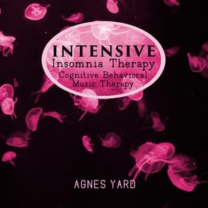 Intensive Insomnia Therapy: Cognitive Behavioral Music Therapy - Agnes Yard