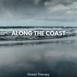 Along the Coast - Ocean Therapy