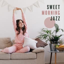 Sweet Morning Jazz: Happy Mood with Bossa Nova Music, Feel Good and Start the Day in a Positive Way - Bossa Nova 2019