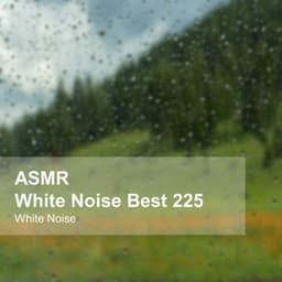 White Noise ASMR Best 225 - White Noise