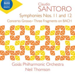 Santoro: Symphonies Nos. 11, 12 & Other Orchestral Works - Claudio Santoro
