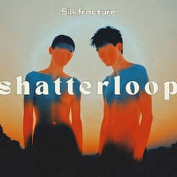 Shatterloop: Bending the Quiet - Silkfracture