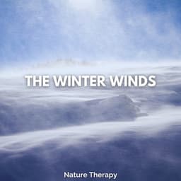 The Winter Winds - Nature Therapy