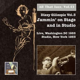All That Jazz, Vol. 43: Dizzy Gillespie, Vol. 3 – Jammin' on Stage & in Studio - Dizzy Gillespie