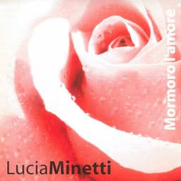 Mormoro l'amore - Lucia Minetti