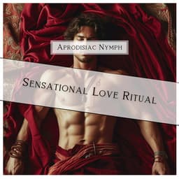 Sensational Love Ritual - Aprodisiac Nymph