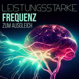 Leistungsstarke Frequenz zum Ausgleich: Motivation steigern, Angst und Stress reduzieren - Ruhige Entspannende Atmosphäre