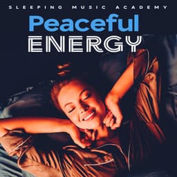 Peaceful Energy - Sleeping Music Academy