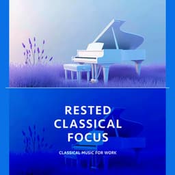 Rested Classical Focus - Classical Music For Work