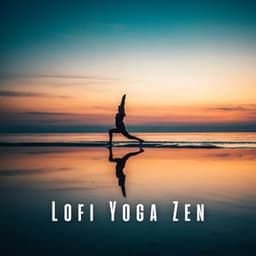 Lofi Yoga Zen: Music for Calm and Centering - Lofi Chill