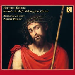 Schütz: Historia der Auferstehung Jesu Christi - Ricercar Consort