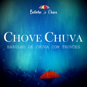 Chove Chuva - Barulho De Chuva Com Trovões - Bolinho De Chuva