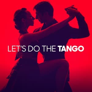 Let's Do the Tango - Tango Argentino