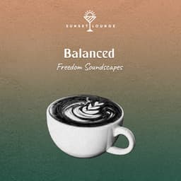 Balanced Freedom Soundscape - Bossa Chill Out