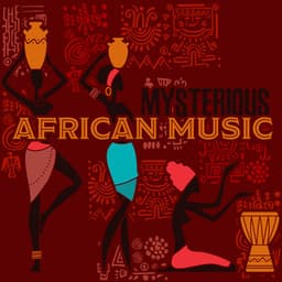 Mysterious African Music: Voice of Wild World, Prophetic Dreams, Spiritual Healing Drums, Kalimba, Flute Ancient Music - Mysterious World Music